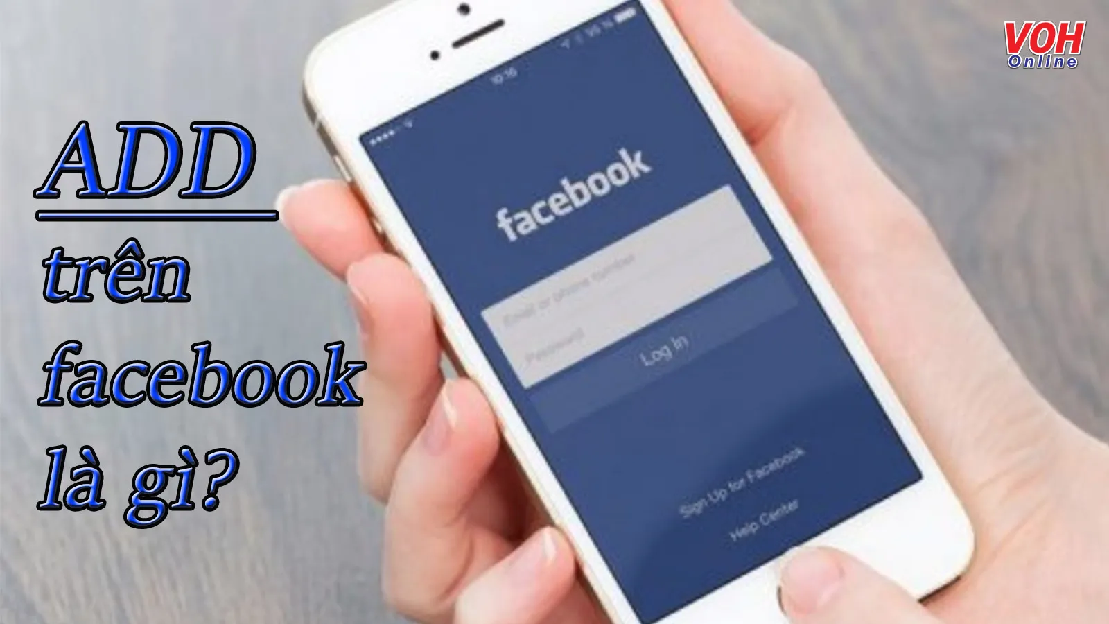 Add trên Facebook là gì? Làm sao để add bạn bè trên Facebook