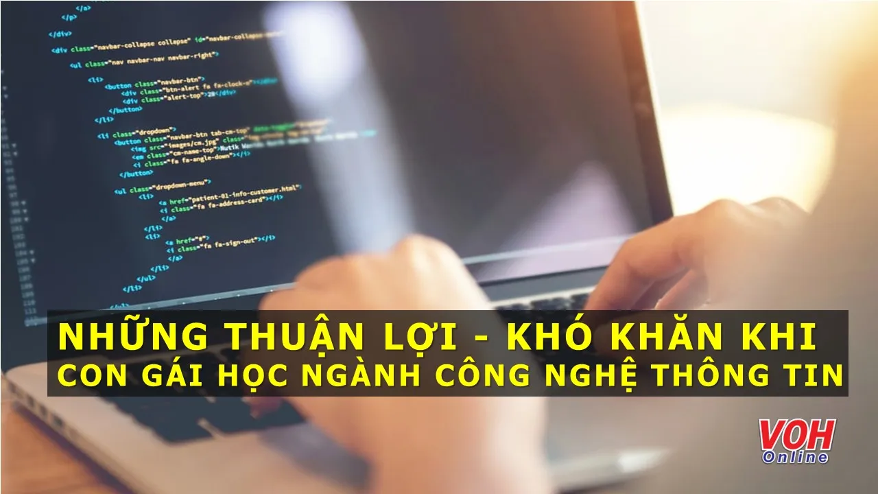 Những thuận lợi - khó khăn khi con gái học ngành Công nghệ thông tin