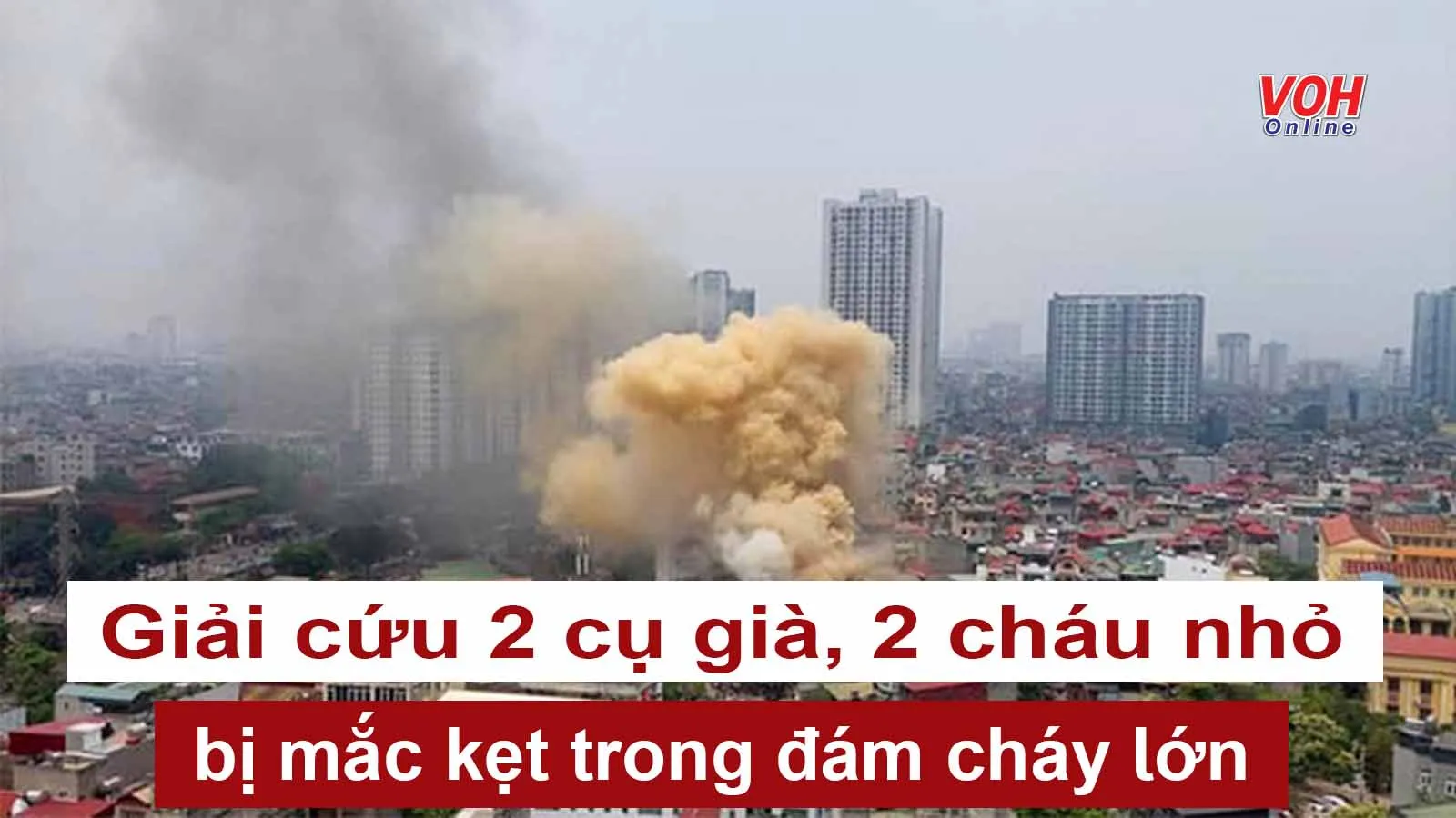 Tin nhanh chiều 26/4: Giải cứu 2 cụ già, 2 cháu nhỏ bị mắc kẹt trong đám cháy lớn tại Hà Nội