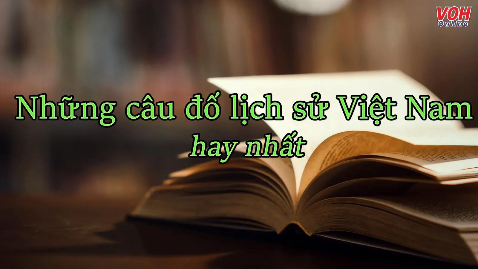 Bộ sưu tập 63 câu đố lịch sử Việt Nam hay nhất