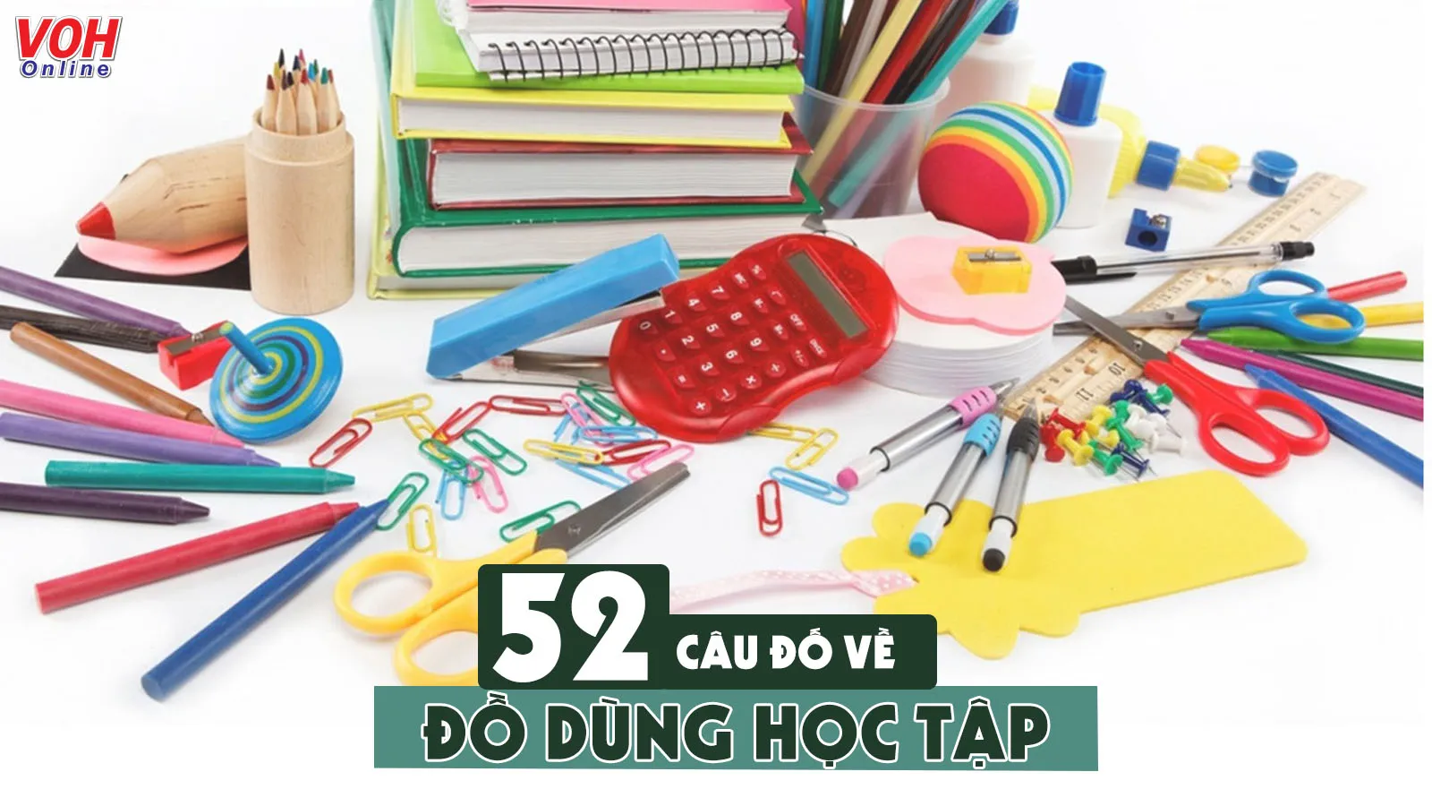 Top 50+ câu đố về đồ dùng học tập hay nhất cho trẻ