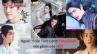Top 10+ bộ phim của Tiêu Chiến hay nhất trong sự nghiệp