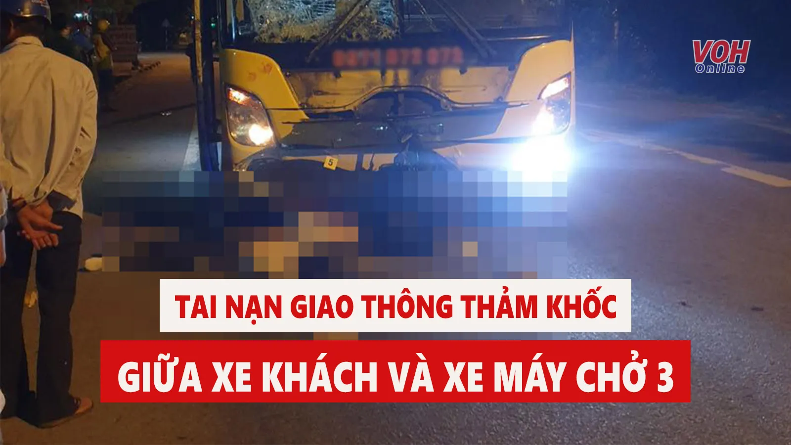 Tin nhanh trưa 2/5: Tai nạn thảm khốc giữa xe khách và xe máy khiến 3 thanh niên tử vong tại chỗ