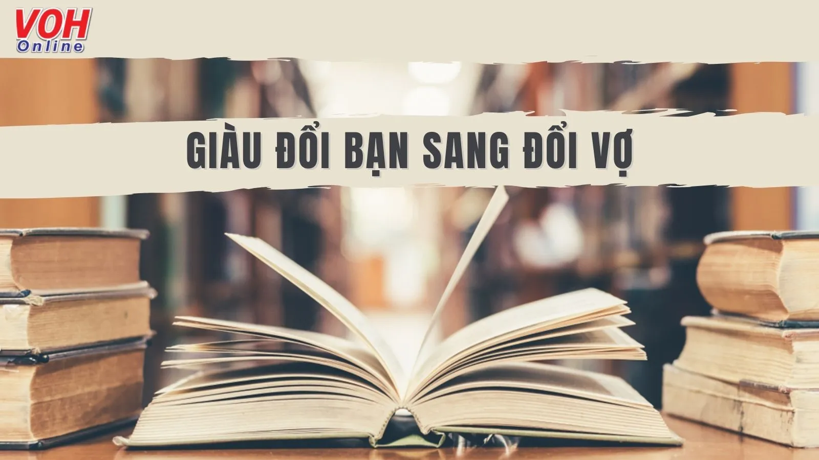 Giải thích ý nghĩa thành ngữ Giàu đổi bạn sang đổi vợ nói về điều gì?