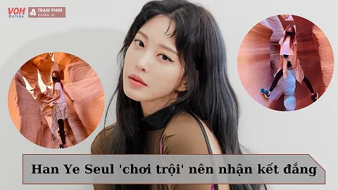 Han Ye Seul bị chỉ trích vì hành vi leo trèo lên thắng cảnh để ‘sống ảo’