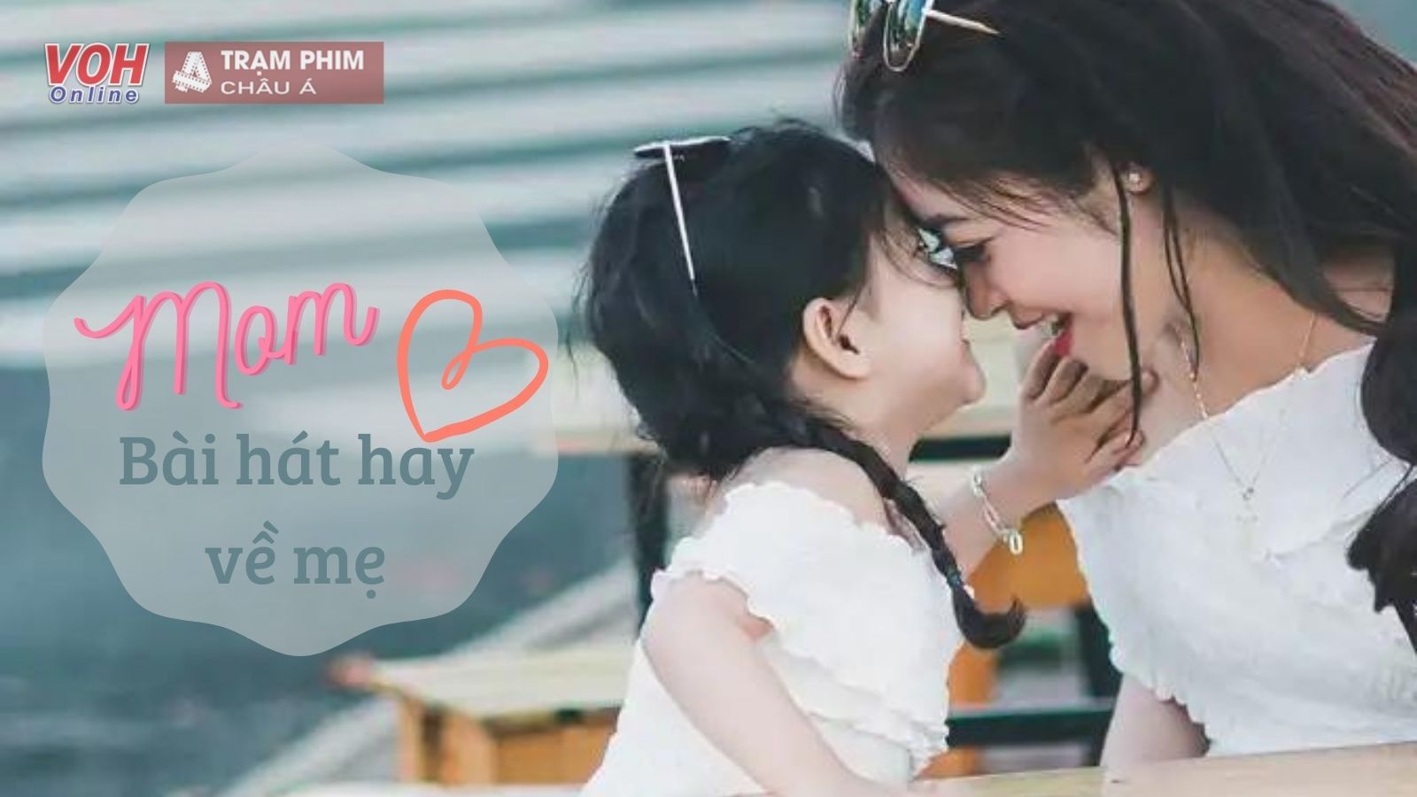 Cùng nghe lại những bài hát về mẹ hay nhất nhân ngày của mẹ