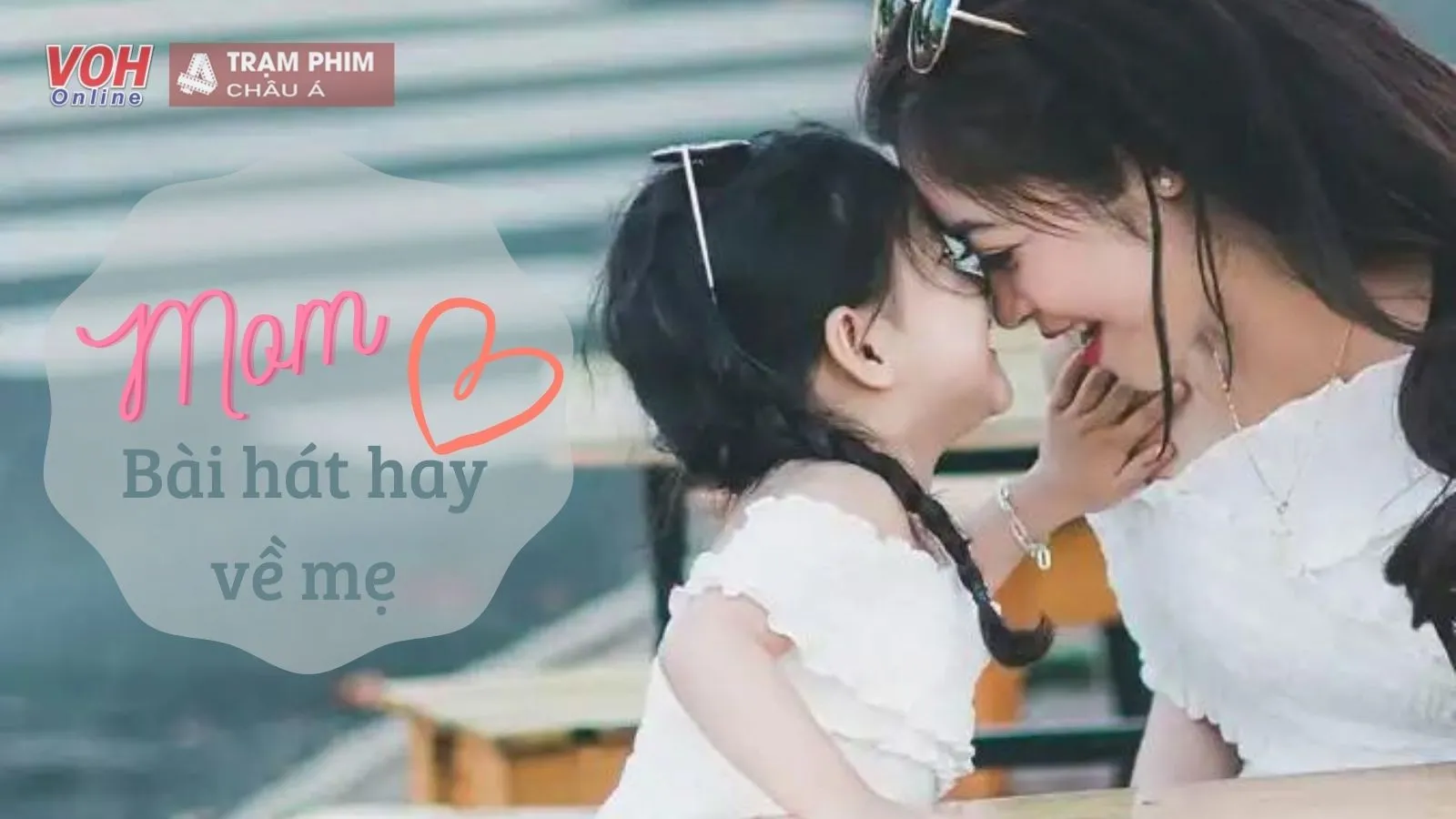 Cùng nghe lại những bài hát về mẹ hay nhất nhân ngày của mẹ