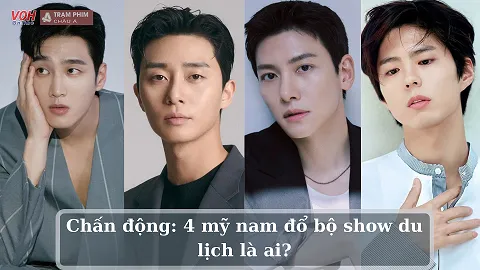 Park Bo Gum, Park Seo Joon, Ji Chang Wook và Ahn Bo Hyun sẽ cùng nhau đi du lịch