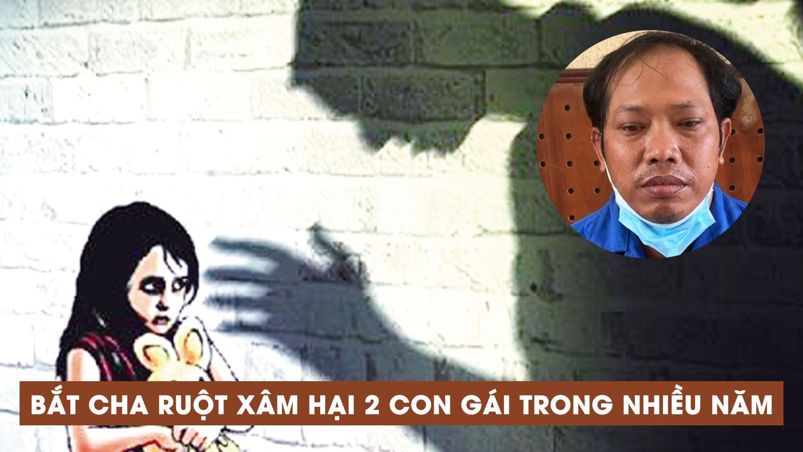 Tin nhanh chiều 13/5: Bà Rịa - Vũng Tàu: Bắt cha ruột nhiều lần xâm hại 2 con gái