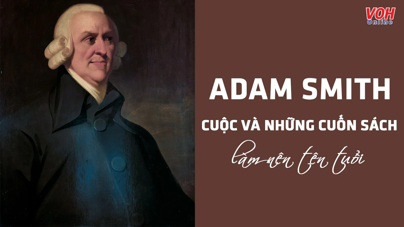 Adam Smith là ai? Câu nói hay của nhà kinh tế học vĩ đại Adam Smith