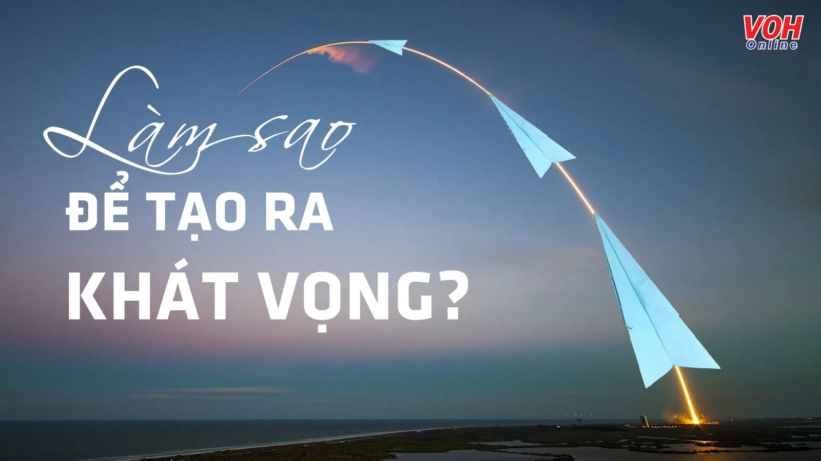 Khát vọng là gì? Sống có khát vọng là sống như thế nào?