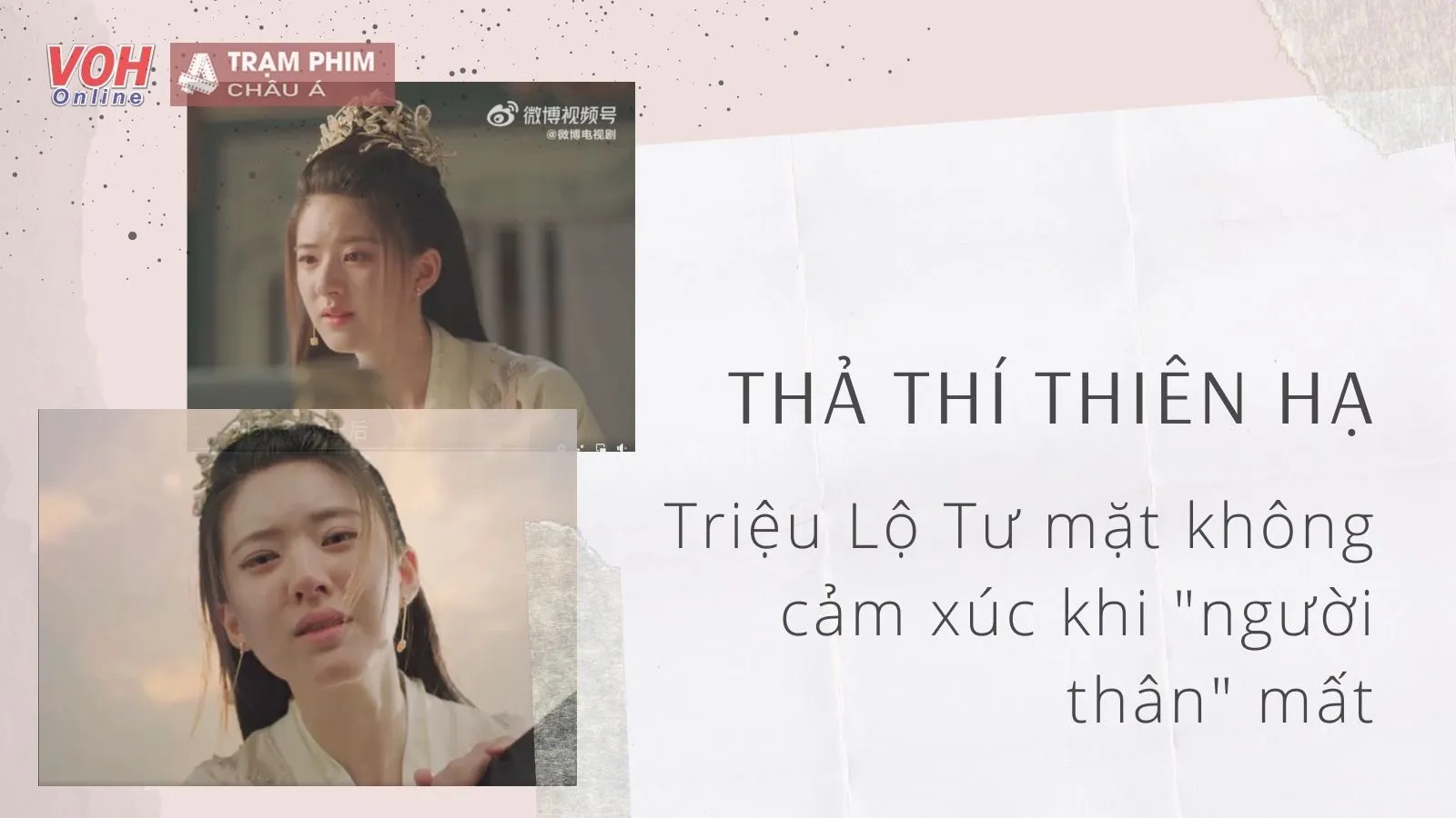 Thả Thí Thiên Hạ tập 35, 36: Triệu Lộ Tư đơ mặt khi mất người thân