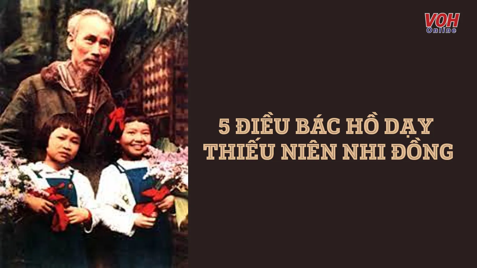 Nguồn gốc và ý nghĩa của 5 điều Bác Hồ dạy thiếu niên, nhi đồng