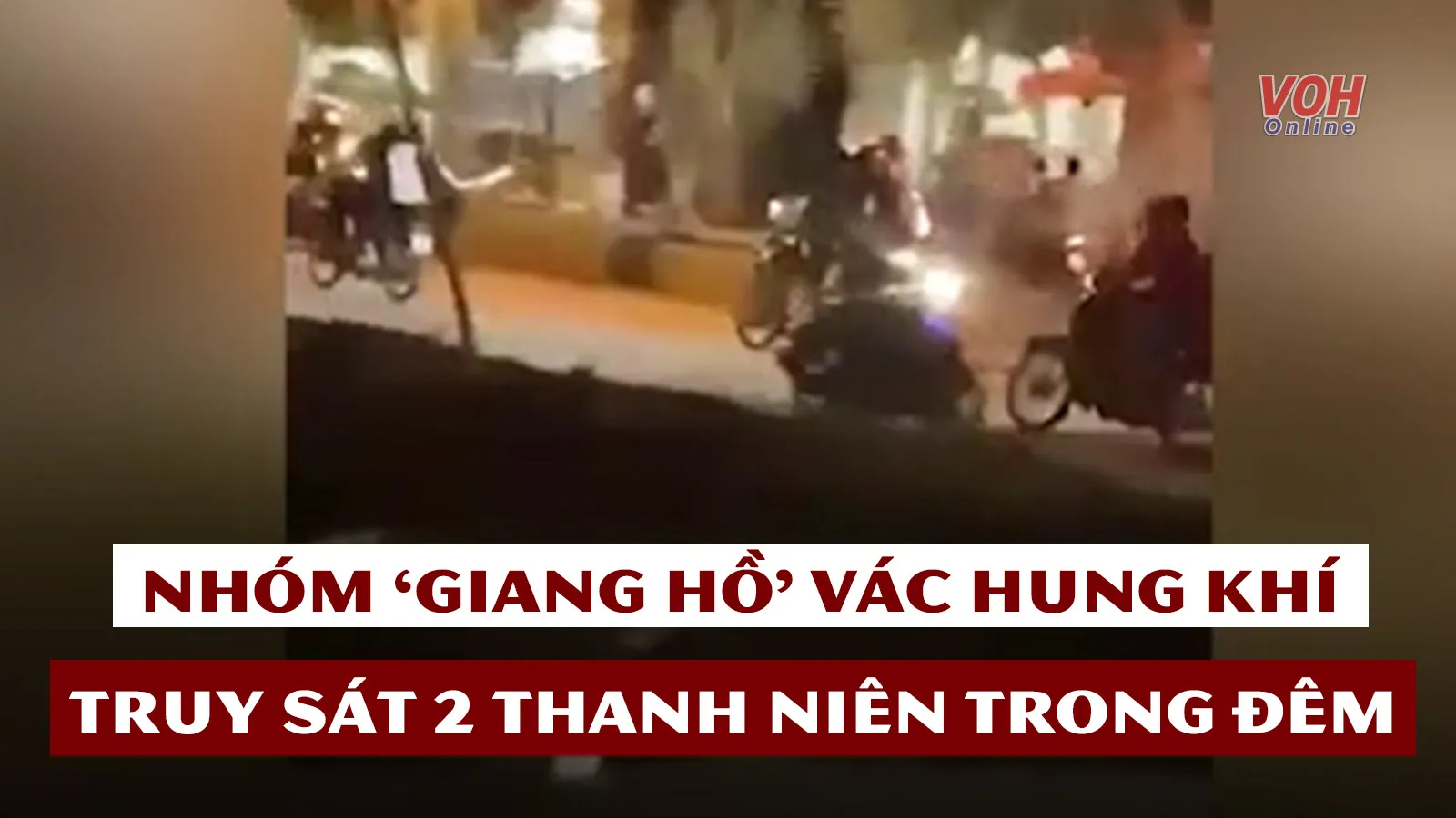 Tin nhanh trưa 17/5: Nhóm giang hồ vác hung khí truy sát 2 thanh niên trong đêm