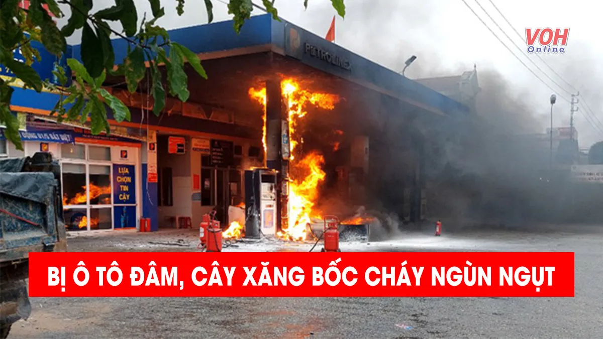 Tin nhanh sáng 18/5: Tài xế đạp nhầm chân ga, tông thẳng vào cây xăng gây cháy dữ dội