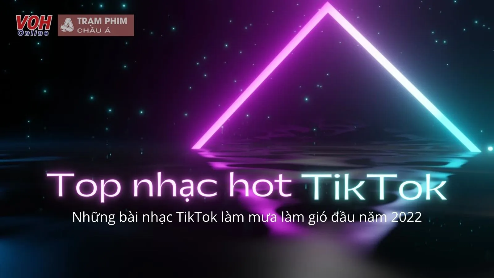 Tổng hợp những bài nhạc TikTok làm mưa làm gió đầu năm 2022 - nghe đến đâu quen thuộc đến đó