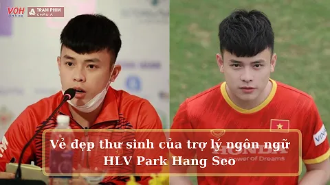 Vũ Anh Thắng - trợ lý ngôn ngữ điển trai của HLV Park Hang Seo có profile khủng thế nào?