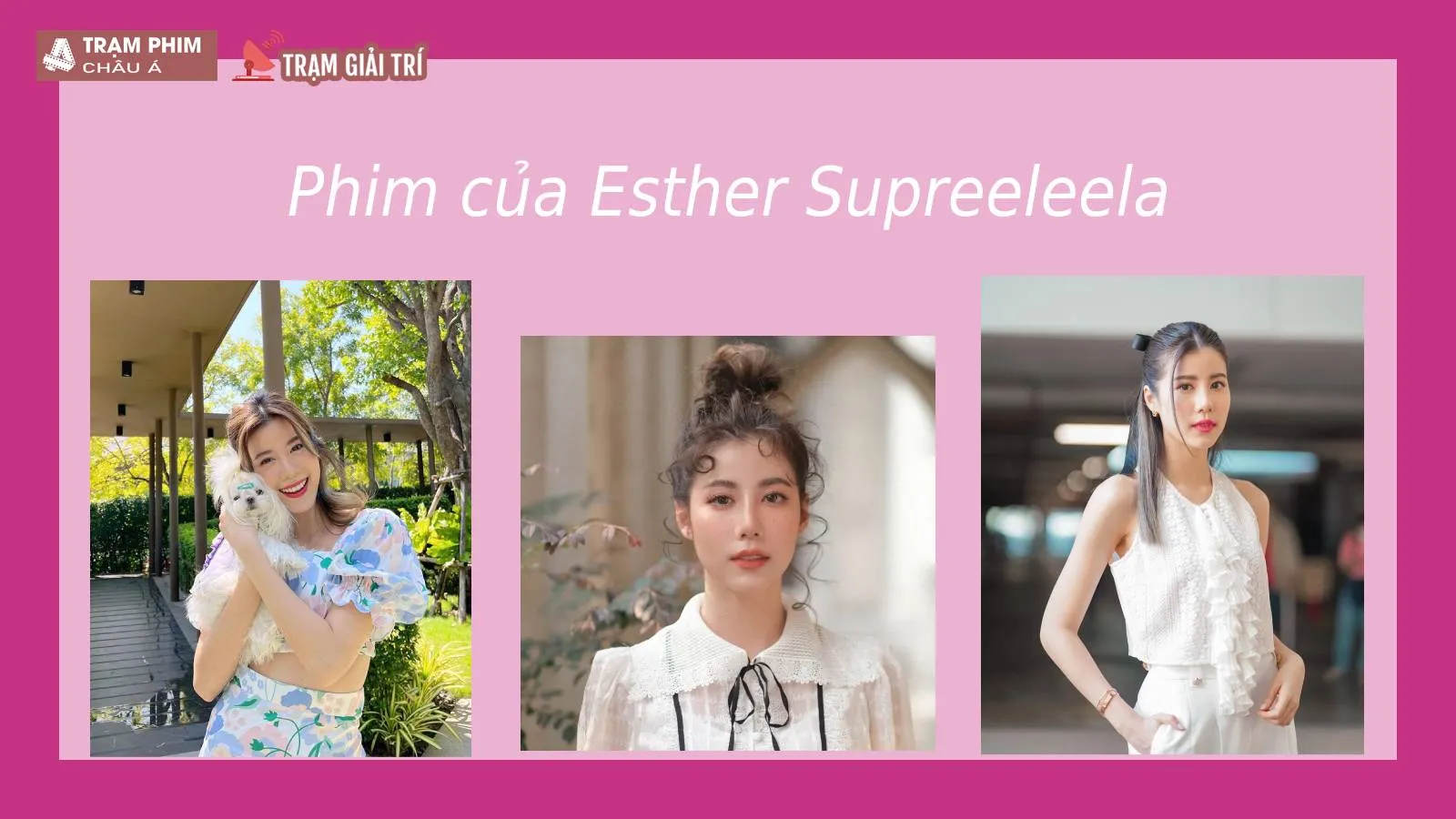18 phim hay nhất của Esther Supreeleela đánh dấu chặng đường thăng tiến vượt bậc của cô nàng