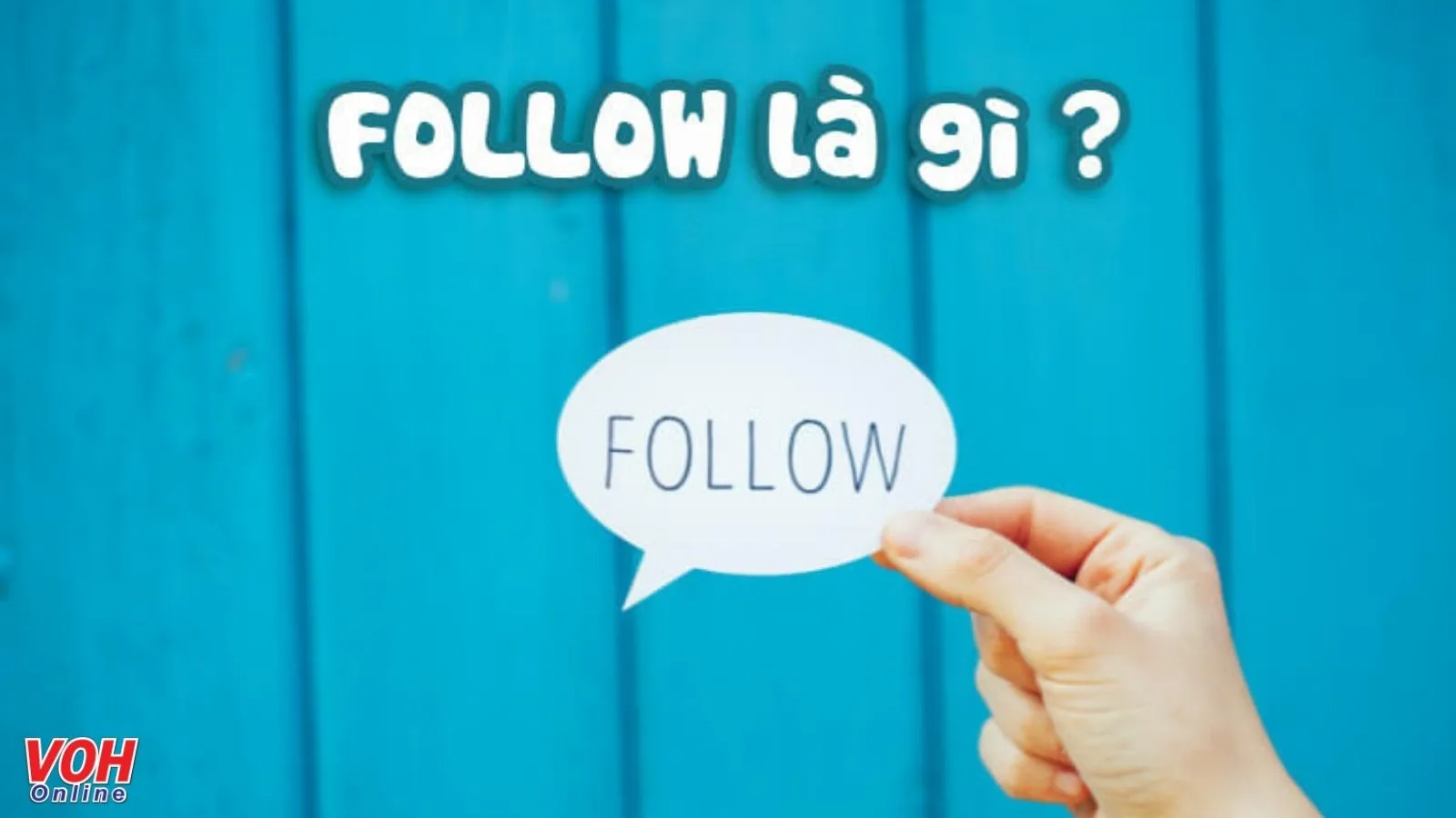 Follow là gì? Tác dụng của follow trên mạng xã hội