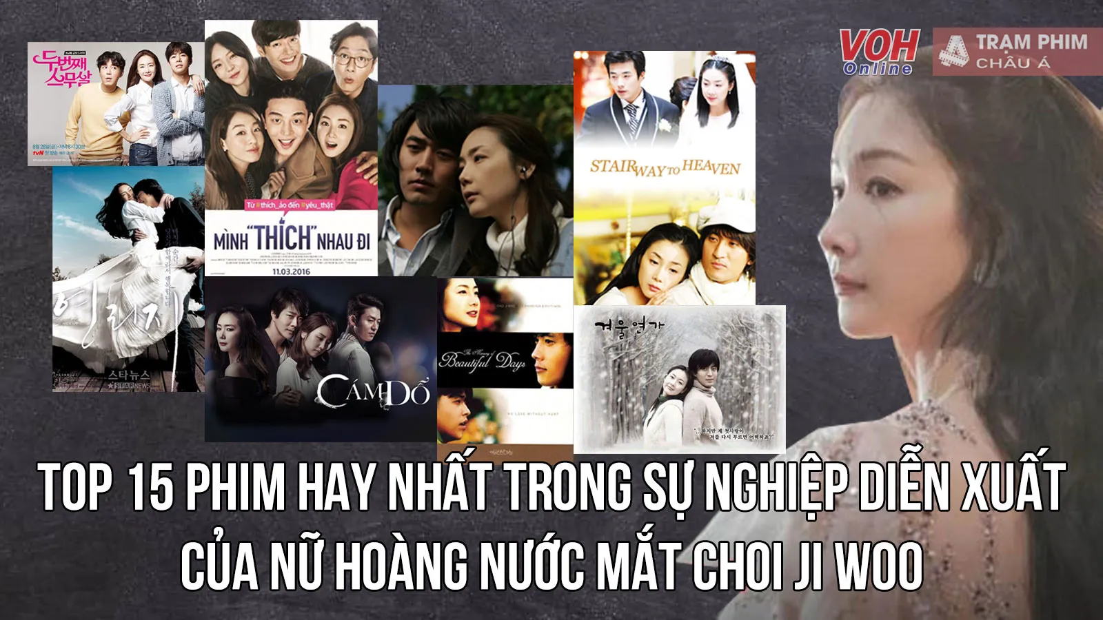 Top 15 phim hay nhất của “nữ hoàng nước mắt” Choi Ji Woo