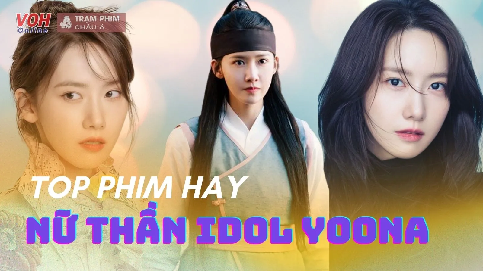 Top 15 bộ phim ấn tượng của nữ idol Yoona (SNSD)