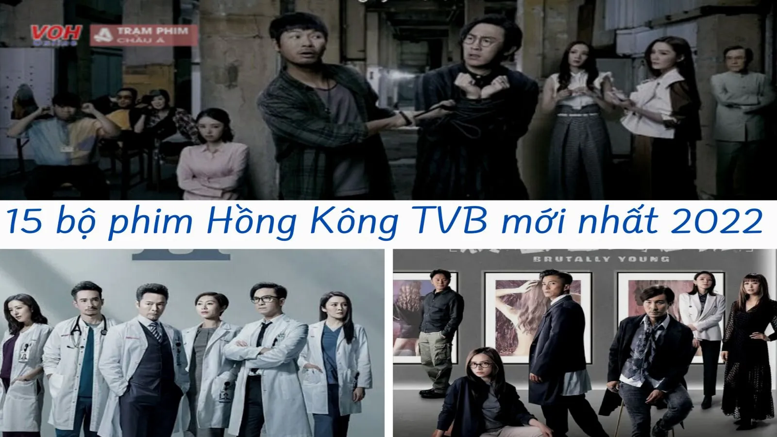 Top 15 bộ phim Hồng Kông TVB mới nhất 2022