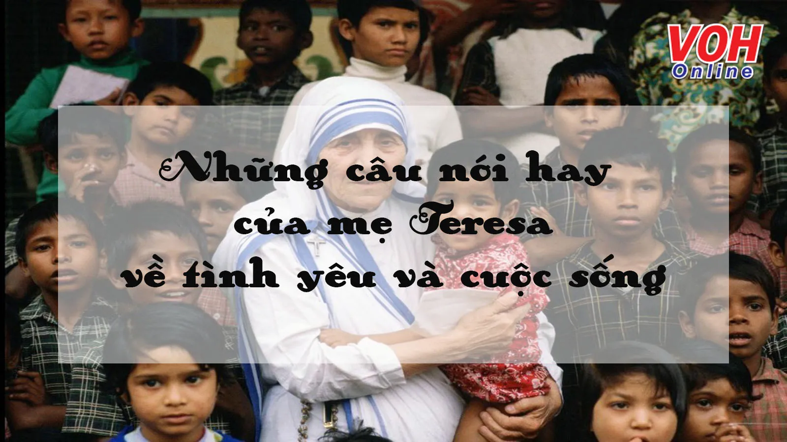 TOP 30+ câu nói hay của mẹ Teresa mà bạn nên biết