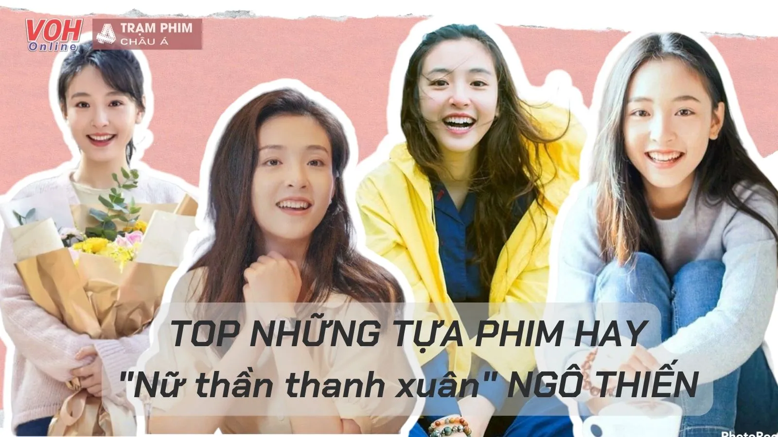 Top list những tựa phim hay của nữ thần thanh xuân Ngô Thiến