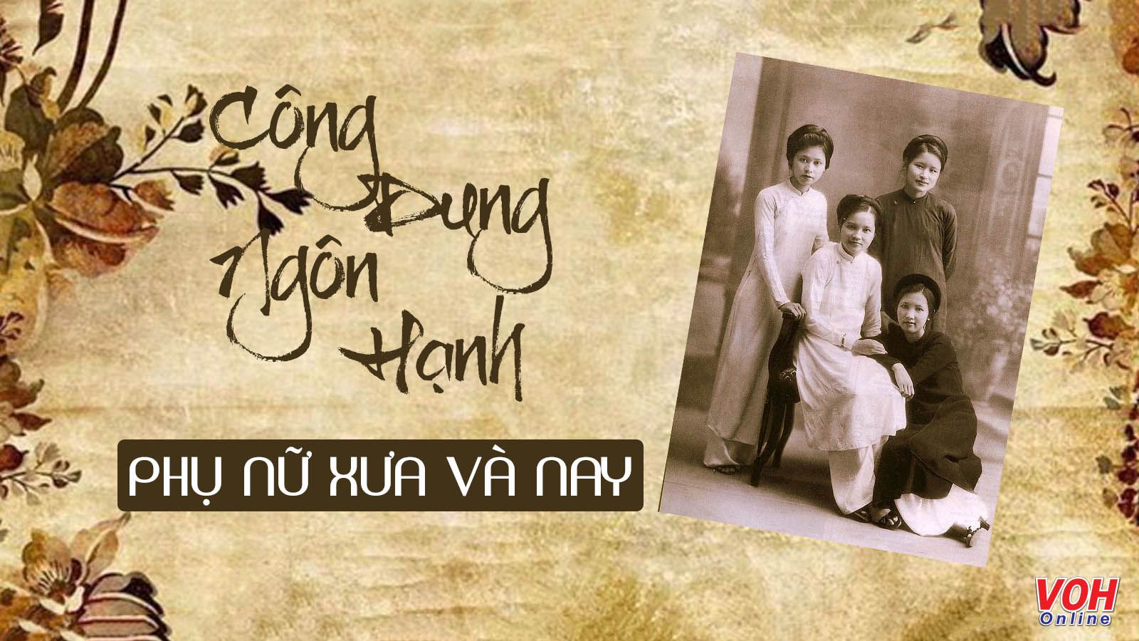 Công dung ngôn hạnh là gì? Tứ đức của phụ nữ xưa và nay có gì khác biệt?