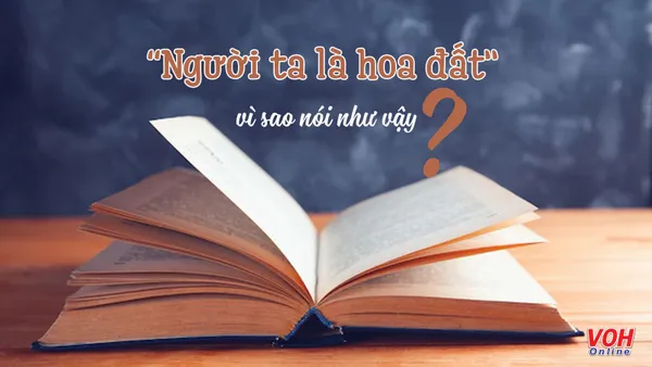 Giải thích ý nghĩa câu tục ngữ “Người ta là hoa đất” khuyên ta điều gì?