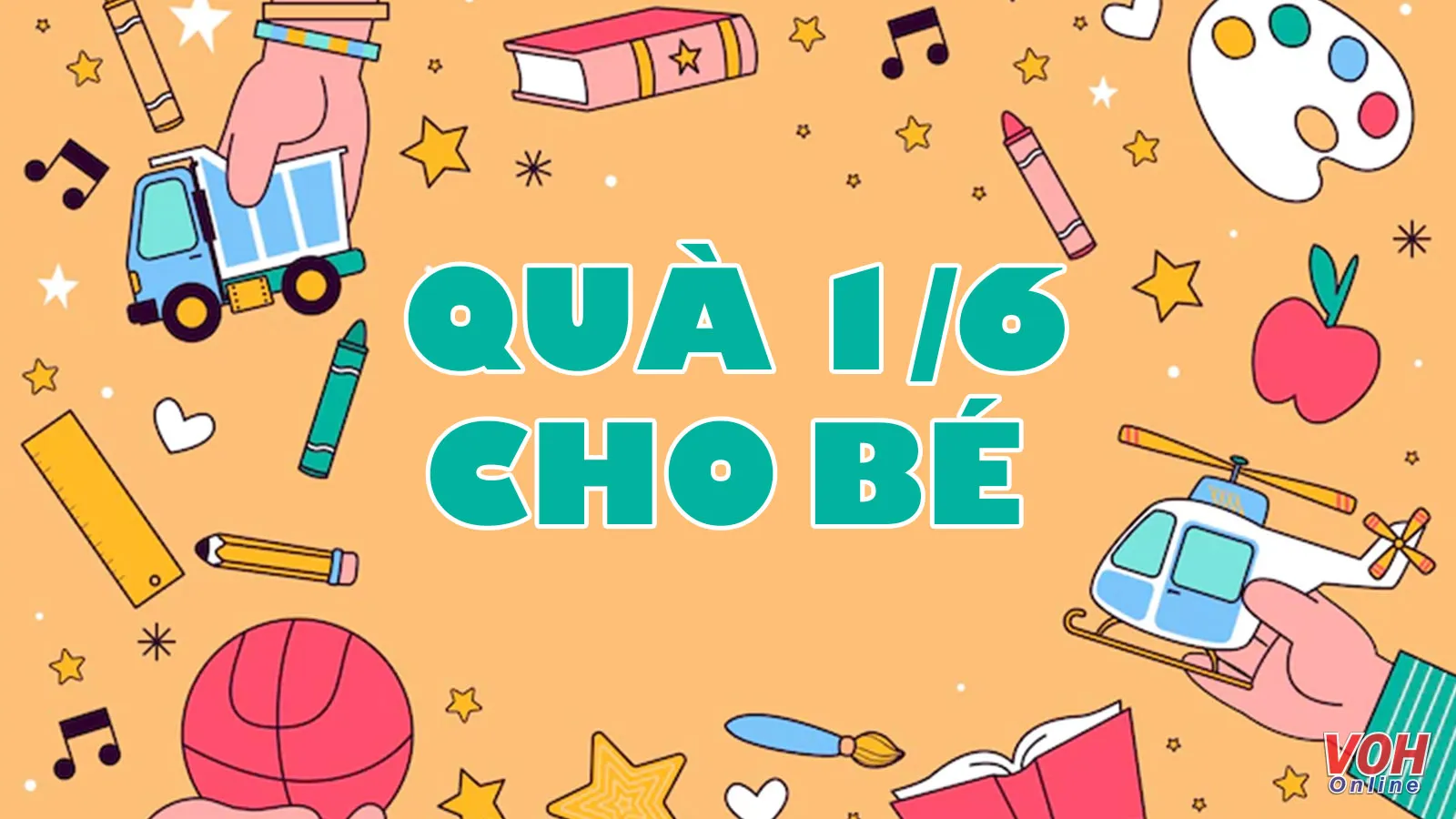 Bật mí những món quà 1/6 được các bé cực kỳ yêu thích