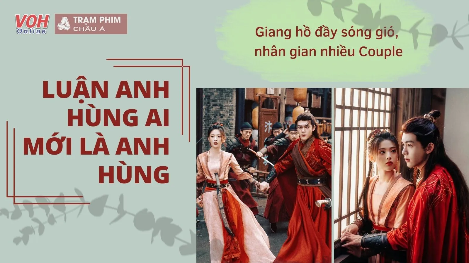 Luận Anh Hùng Ai Mới Là Anh Hùng tập 8-12: Giang hồ đầy sóng gió, nhân gian đầy couple