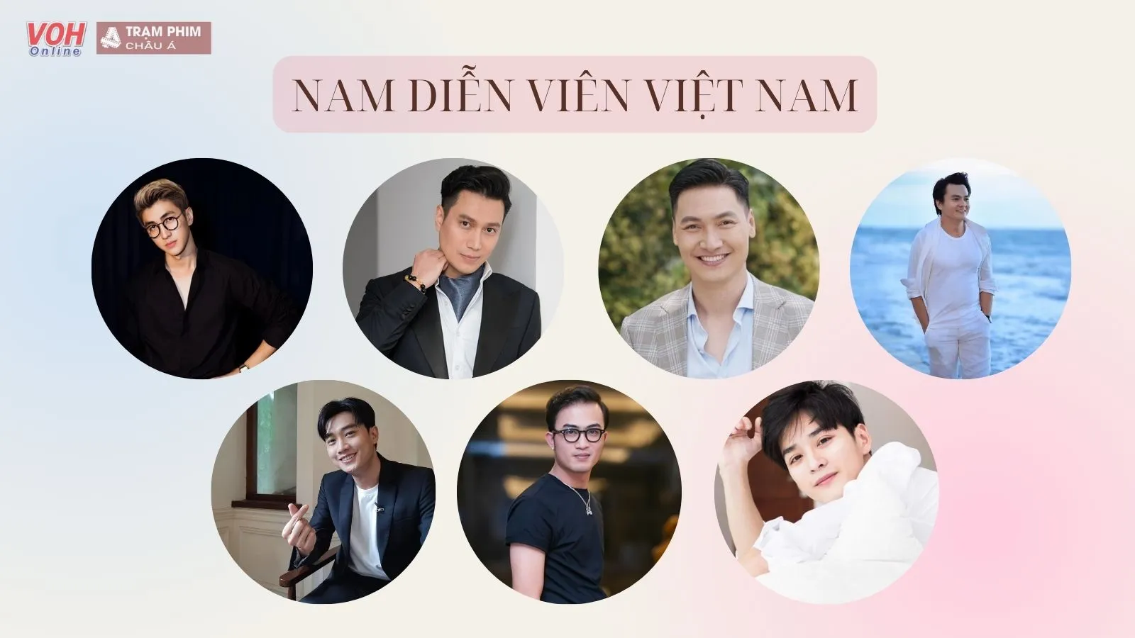 Top những nam diễn viên Việt Nam được nhiều khán giả yêu thích nhất hiện nay