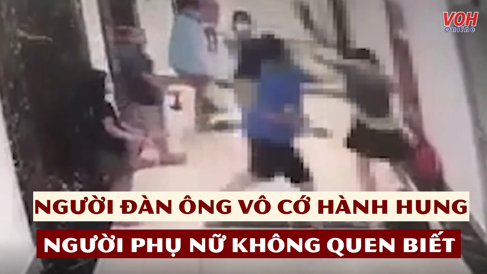 Tin nhanh trưa 31/5: Người đàn ông vô cớ hành hung người phụ nữ không quen biết đi chung thang máy