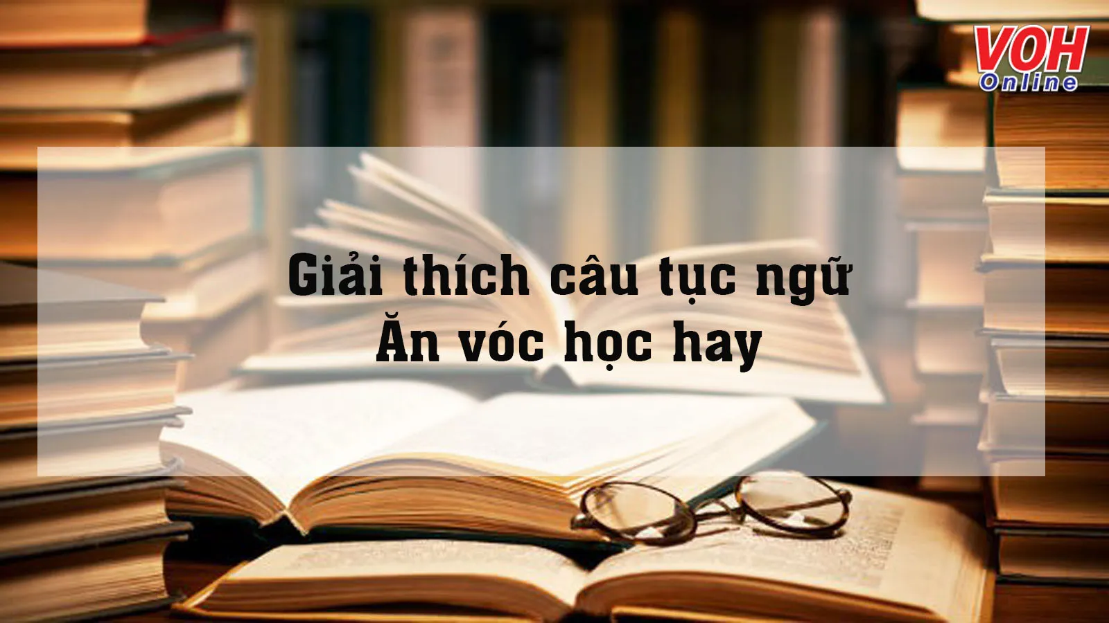 Giải thích ý nghĩa câu thành ngữ ‘ăn vóc học hay’ có nghĩa là gì?