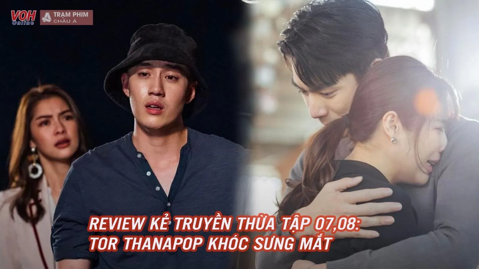 Review tập 7,8 Kẻ Truyền Thừa: Tor Thanapob khóc đến sưng mắt, sự lột xác của các nhân vật nữ