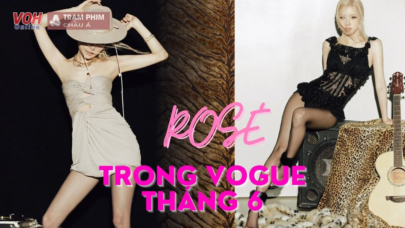 Rosé (BLACKPINK) xuất hiện lung linh trên tạp chí Vogue Australia tháng 6