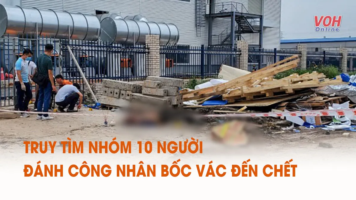 Tin nhanh sáng 3/6: Công nhân bốc vác bị nhóm người đánh đến chết