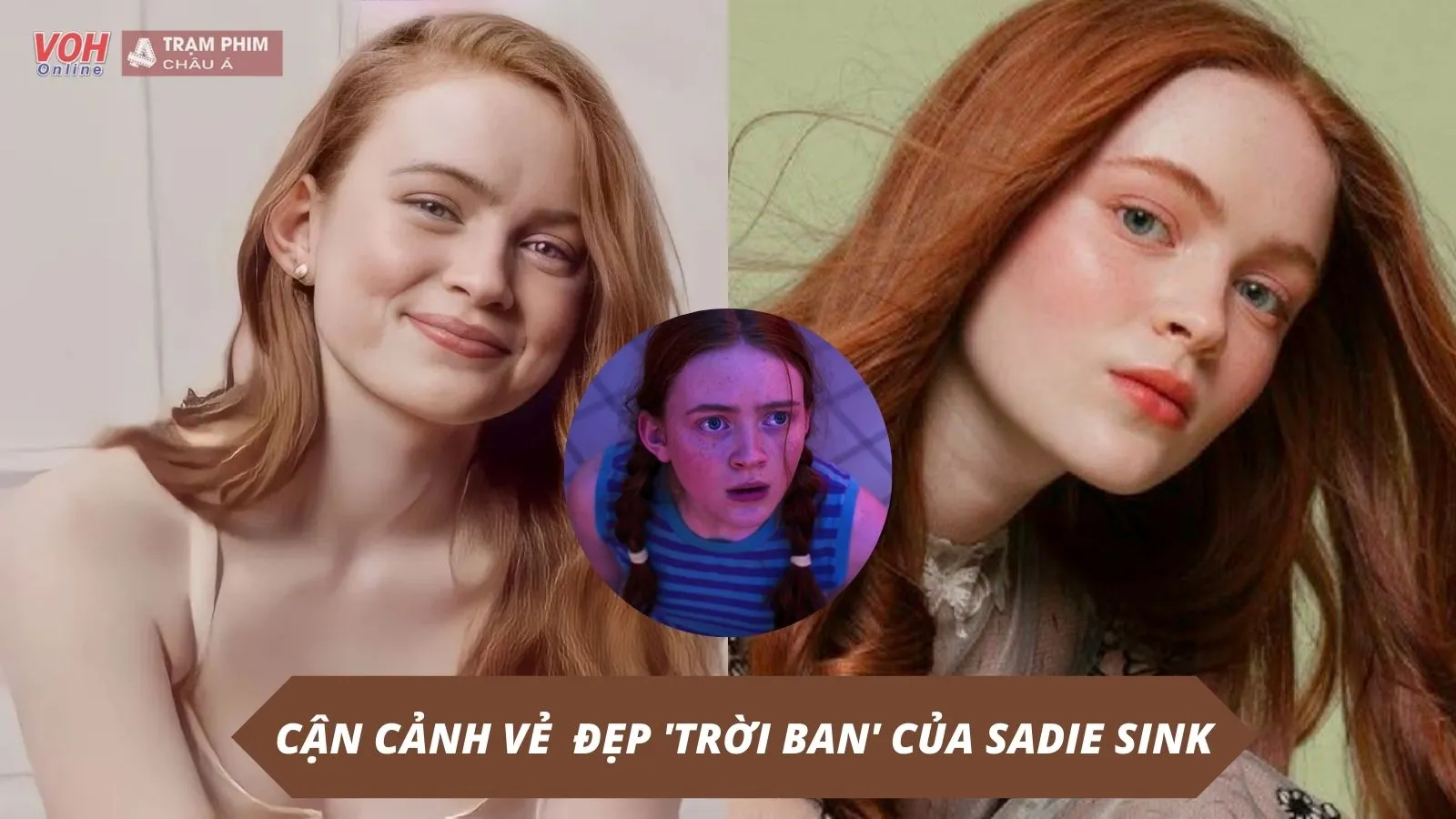 Cận cảnh vẻ đẹp ‘trời ban’ của nữ diễn viên Sadie Sink trong Stranger Things