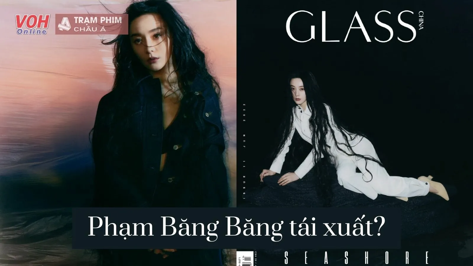 ‘Nữ Hoàng trở lại’ - Phạm Băng Băng xuất hiện trên tạp chí Glass, đây là dấu hiệu comeback?