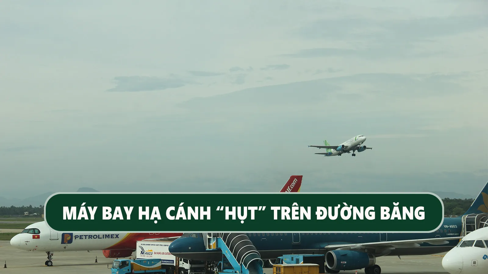 Máy bay từ Malaysia đến Đà Nẵng bất ngờ ‘vút’ lại lên trời khi đang chuẩn bị hạ cánh