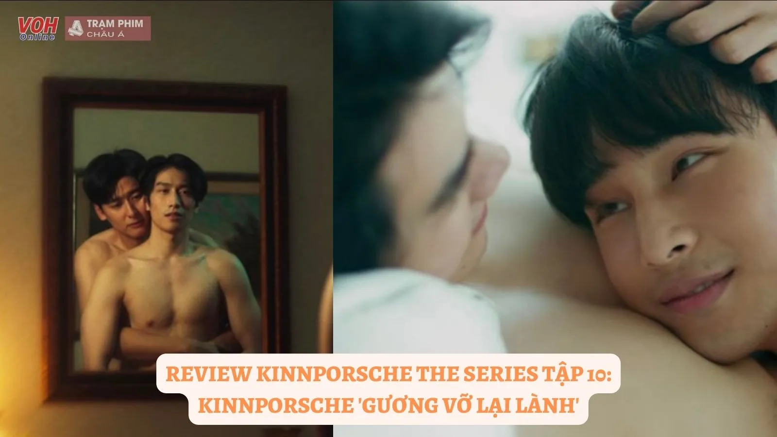 Review KinnPorsche The Series tập 10: KinnPorsche ‘gương vỡ lại lành’, Bible Wichapas diễn quá đỉnh