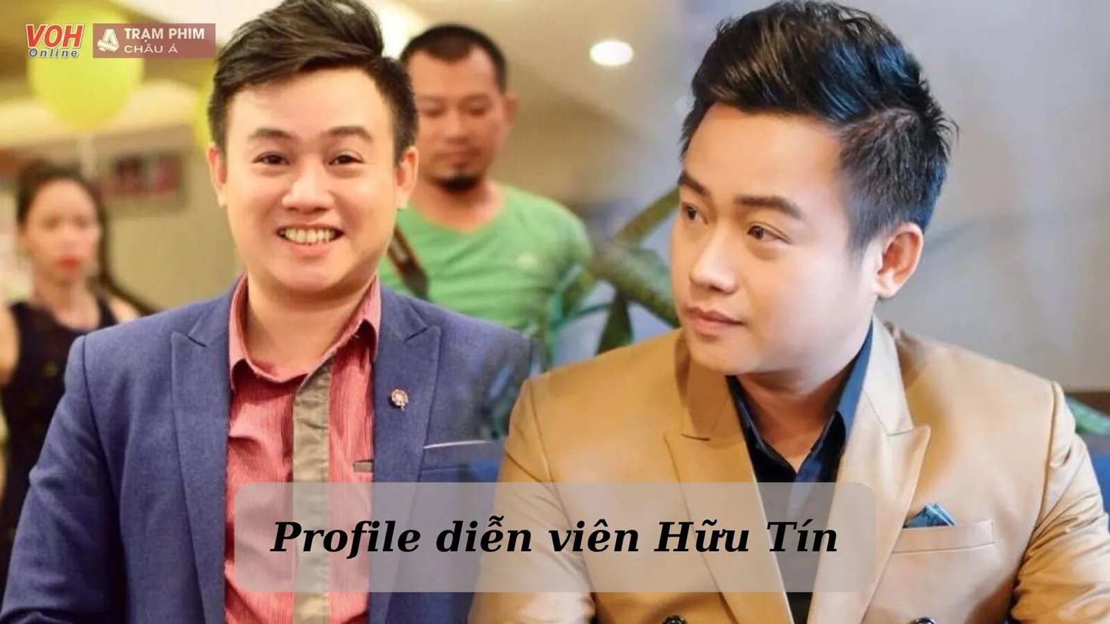 Diễn viên Hữu Tín là ai? Hành trình sự nghiệp có gì nổi bật?