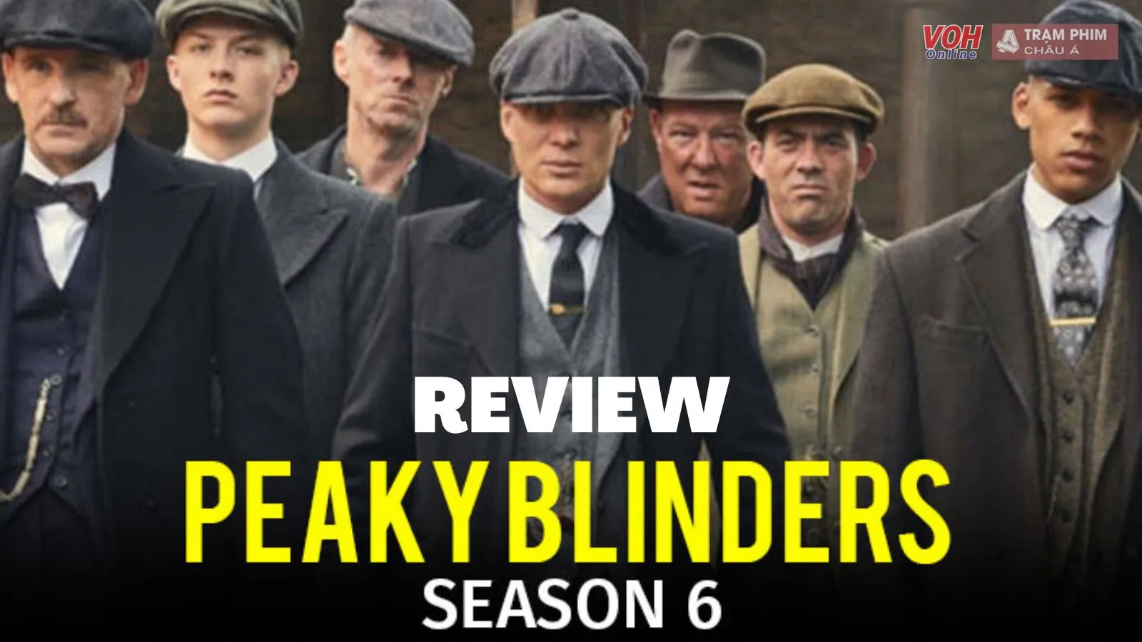 Review Bóng Ma Anh Quốc mùa 6: Khoảnh khắc tri ân Helen McCory, cái kết nào cho Thomas Shelby?