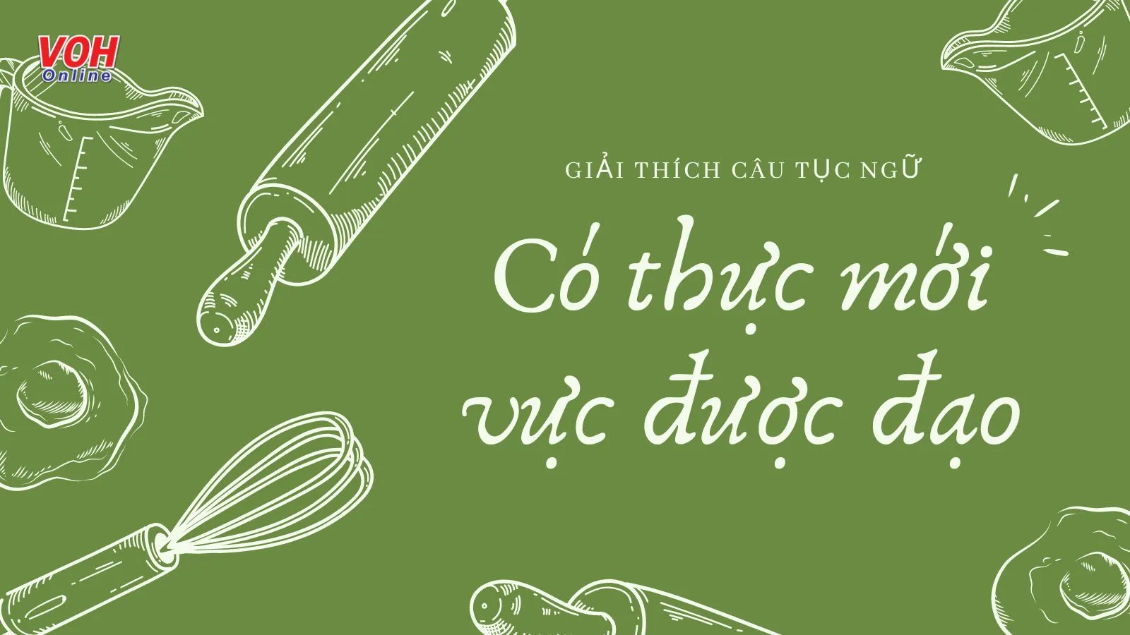 Giải thích ý nghĩa câu tục ngữ Có thực mới vực được đạo là gì?