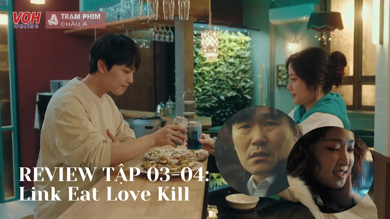 Link: Eat, Love, Kill tập 3, 4 review: Moon Ga Young và Yeo Jin Goo ngày càng thân thiết