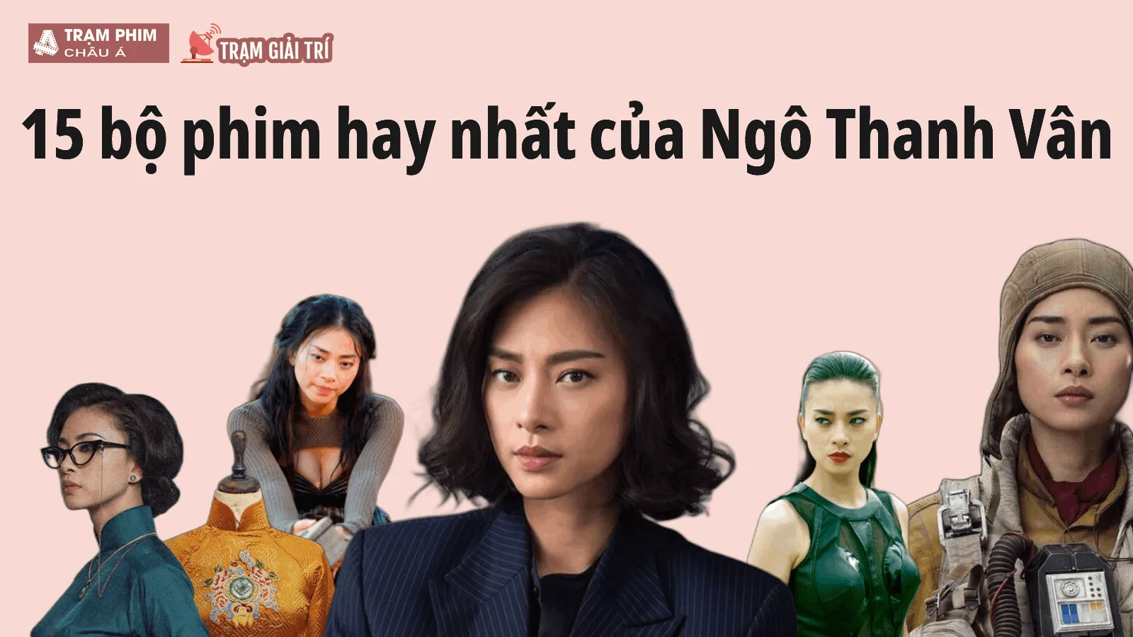 15 bộ phim hay nhất của Ngô Thanh Vân - nữ nghệ sĩ đa tài của showbiz Việt