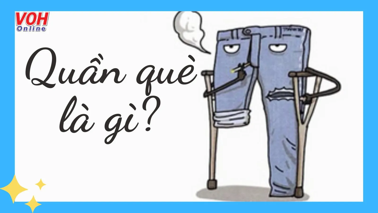 Quần què là gì? Nguồn gốc cụm từ cái quần què trên facebook