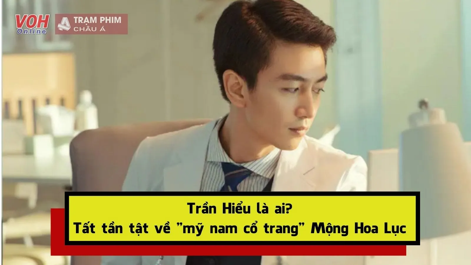 Tiểu sử Trần Hiểu: Nam diễn viên mất 13 năm để tìm lại ánh hào quang