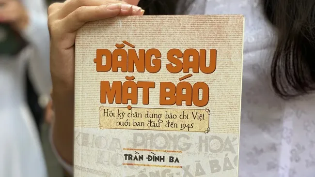 “Đằng sau mặt báo - Hồi ký chân dung báo chí Việt buổi ban đầu đến năm 1945”
